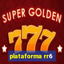 plataforma rr6